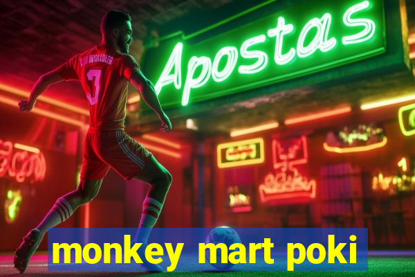 monkey mart poki